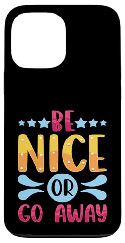 Sarcastic Be Nice or Go Away ��� �D���� �X�}�z�P�[�X iPhone 13 Pro Max �p