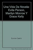Una Vida De Novela: Evita Person, Marilyn Monroe Y Grace Kelly 0836270363 Book Cover