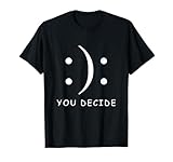You Decide T-shirt
