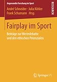 Fairplay im Sport: Beiträge zur Wertedebatte und den ethischen Potenzialen (Angewandte Forschung im Sport)