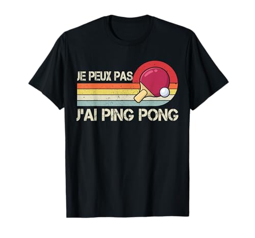 Je Peux Pas J'Ai Ping Pong Drole Tennis de Table Pongiste T-Shirt