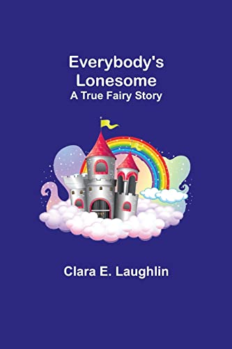 Everybody's Lonesome: A True Fairy Story