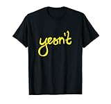 yesn't - la nouvelle expression pour no, négatif, y-y, naaah et bien plus encore. Adoptez-le.