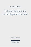 Sehnsucht Nach Gluck Im Theologischen Horizont (German Edition) 3161645782 Book Cover