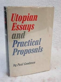 Hardcover Paul Goodman UTOPIAN ESSAYS AND PRACTICAL PROPOSALS 1962 Random House, NY 1stEd [Hardcover] unknown Book