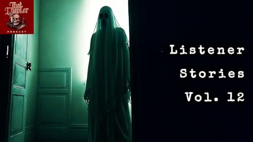 Your HORRIFYING Listener Stories Vol.12
