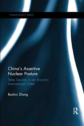 China's Assertive Nuclear Posture: State Security in an Anarchic International Order (China Policy Series)