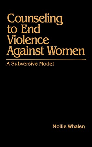 Counseling to End Violence against Women: A Subversive Model