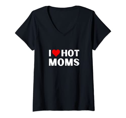 Mujer Me encantan las mamás calientes y me corazón madres calientes Camiseta Cuello V