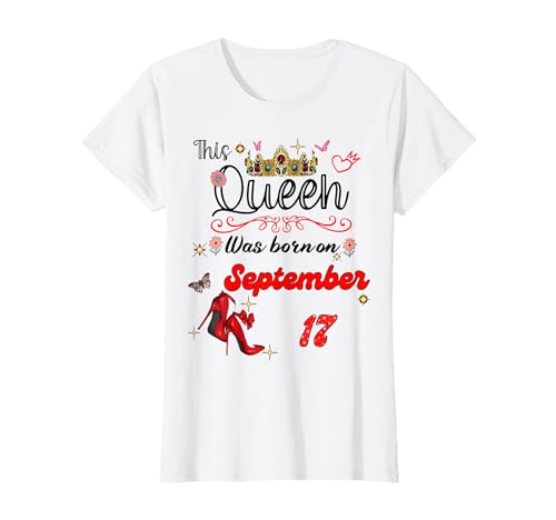 A Queen Was Born on September 17 September 17th Birthday T-Shirt