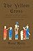 The Yellow Cross: The Story of the Last Cathars' Rebellion Against the Inquisition, 1290-1329