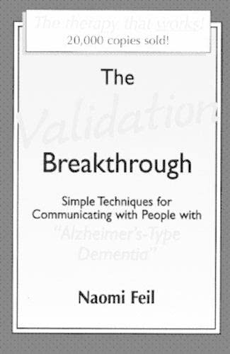 Validation Breakthrough: Simple Techniques for Communicating with People with Alzheimer's-Type Dementia      Paperback – January 15, 1993