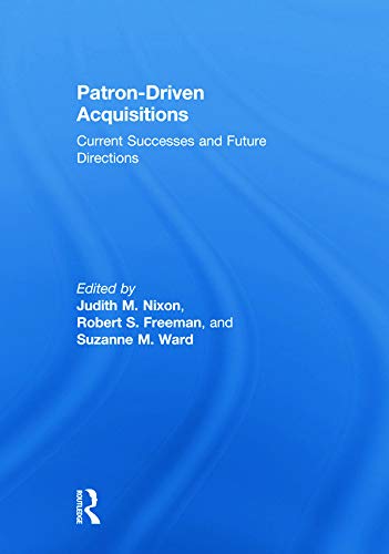 Patron-Driven Acquisitions: Current Successes and Future Directions
