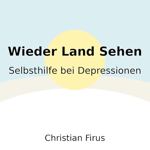 Wieder Land sehen - Selbsthilfe bei Depressionen (Written by Christian Firus) episode artwork