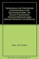 Nationalismus Und Internationale Zusammenarbeit in Den Naturwissenschaften: Die Deutsch-Franzosischen Wissenschaftsbeziehungen Zwischen Revolution Und 3515070796 Book Cover