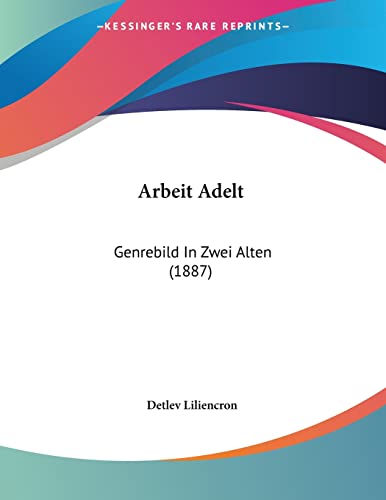 Arbeit Adelt: Genrebild In Zwei Alten (1887) (German Edition)