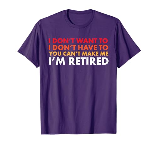 Funny Sarcastic Retirement T-Shirt New Retiree Gift T-Shirt