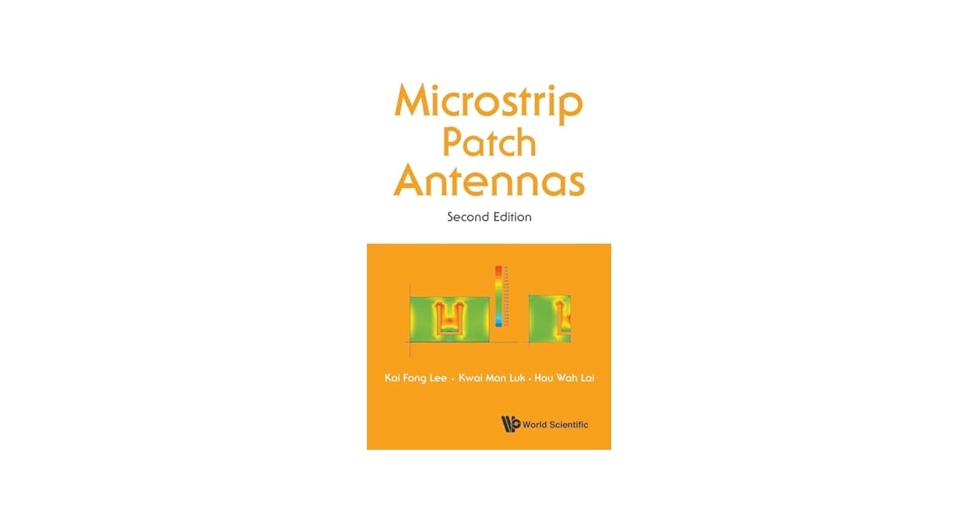 MICROSTRIP PATCH ANTENNAS (SECOND EDITION): Kai Fong Lee