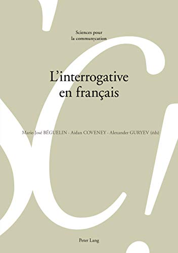L’interrogative en français (Sciences pour la communication t. 124) (French Edition)