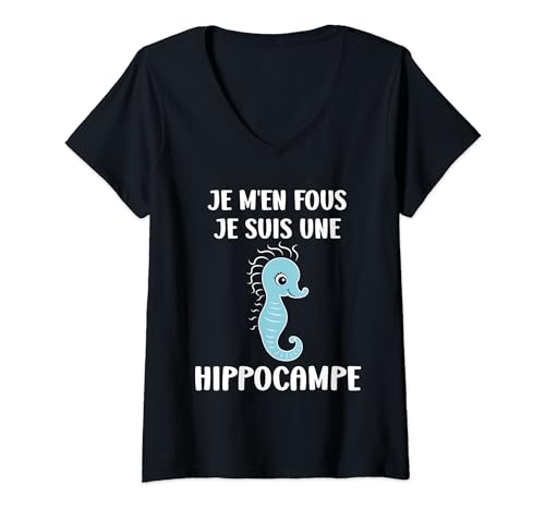 Humour Hippocampe Je m'en fous je suis un Hippocampe T-Shirt avec Col en V