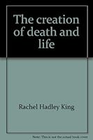 The Creation of Death and Life 0802223192 Book Cover