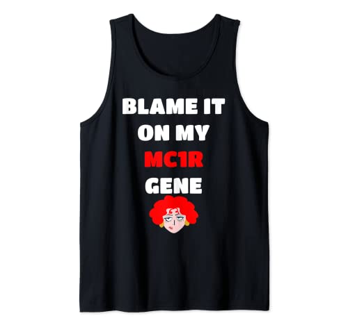 BLAME IT ON MY MC1R GENE Tank Top