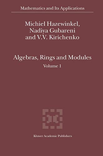 Algebras, Rings and Modules: Volume 1 (Mathematics and Its Applications, 575)