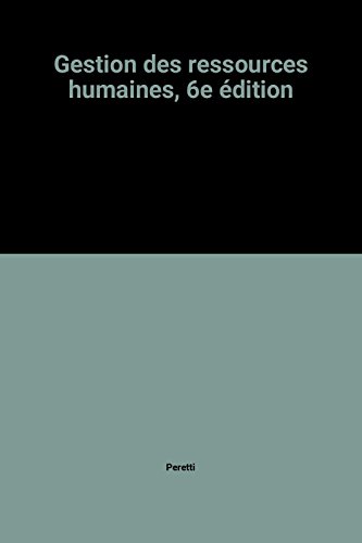Gestion des ressources humaines, 6e édition
