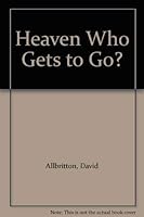 Heaven Who Gets to Go? 0318648369 Book Cover