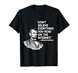 Don't Believe Everything Funny Abe Lincoln Internet Quote T-Shirt