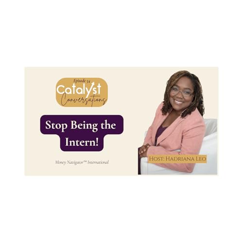 Stop Being the Intern: How to Become the CEO of Your Wealth | Catalyst Conversations
