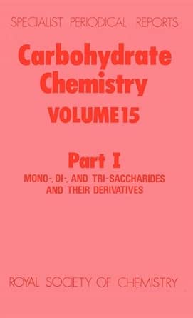 Carbohydrate Chemistry: Volume 15 Part I Edition. Edition book cover