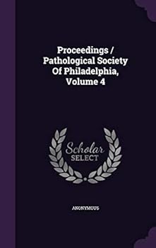 Proceedings / Pathological Society of Philadelphia, Volume 4