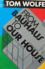 By Tom Wolfe - From Bauhaus to Our House (1905-... B004T3G6Z2 Book Cover