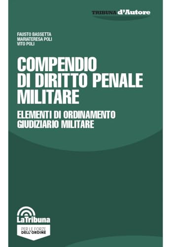 Compendio di diritto penale militare. Elementi di ordinamento giudiziario militare
