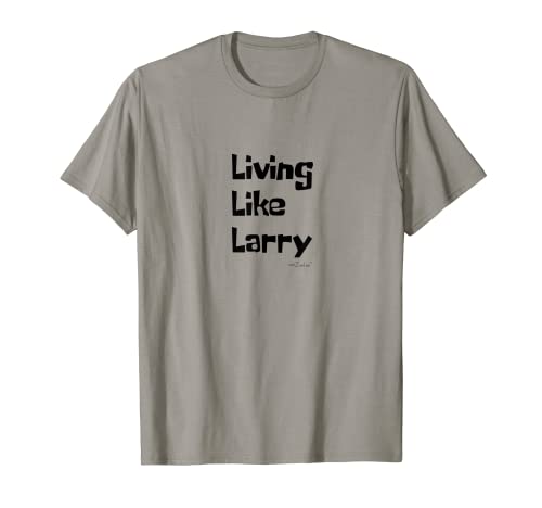 ZeeLee Living Like Larry T-Shirt