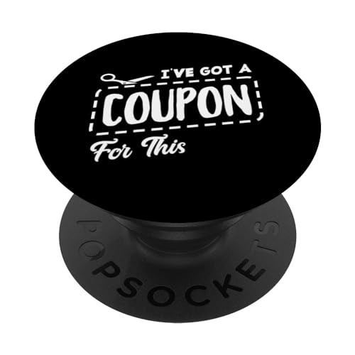 I've Got A Coupon For This Funny Coupon Coupener PopSockets Swappable PopGrip, Black