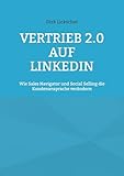Vertrieb 2.0 auf LinkedIn: Wie Sales Navigator und Social Selling die Kundenansprache verändern