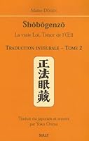 Shôbôgenzô, la vraie Loi, Trésor de l'Oeil : Traduction intégrale Tome 2 2911074882 Book Cover