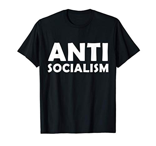 Anti Socialism - Anti Socialist Pro Capitalism Maglietta