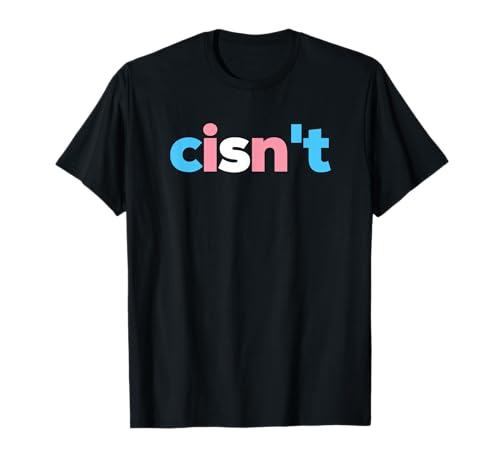 Transgender Pride cisn't - LGBTQ Trans Flag - Divertente LGBT Maglietta