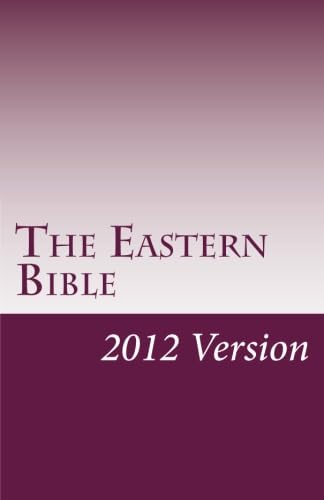 The Eastern Bible: 2012 Version
