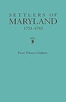 Settlers of Maryland, 1751-1765 0806315148 Book Cover