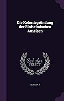 Die Koloniegrundung Der Einheimischen Ameisen 1342128109 Book Cover