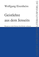 Geistlehre aus dem Jenseits: Warum so viele Christen ihre Kirche verlassen (German Edition) 3837204502 Book Cover