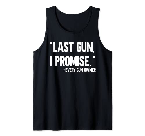 Last Gun I Promise - Regalo divertido para amantes de las armas de fuego Camiseta sin Mangas