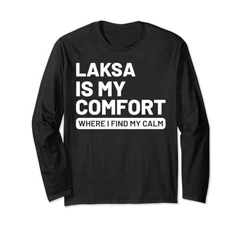 Laksa Self Care Malaysian Cuisine Lovers Food Quote Long Sleeve