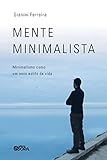 Mente minimalista: minimalismo como um novo estilo de vida