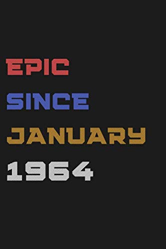Epic Since January 1964 - Notebook Journal Birthday: Lined Notebook / Journal Gift, 120 Pages, 6x9, Soft Cover, Matte Finish, Epic Birthday Gifts