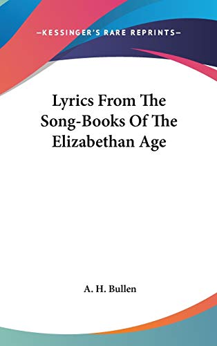 Lyrics From The Song-Books Of The Elizabethan Age